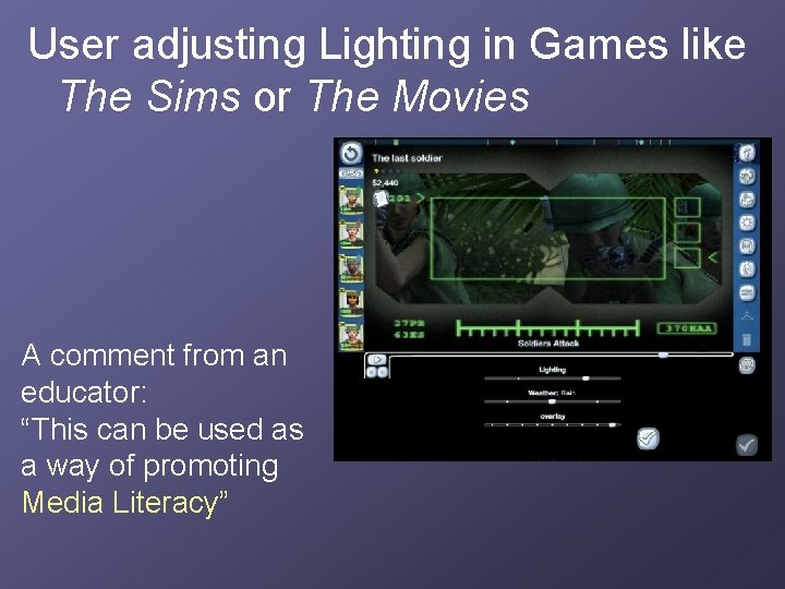 User adjusting Lighting in Games like The Sims or The Movies A comment from