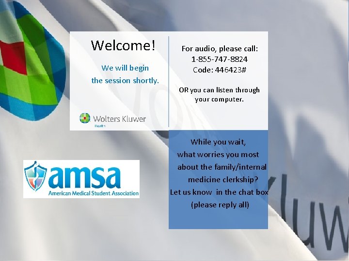 Welcome! We will begin the session shortly. For audio, please call: 1 -855 -747