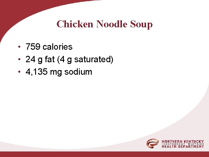 Chicken Noodle Soup • 759 calories • 24 g fat (4 g saturated) •