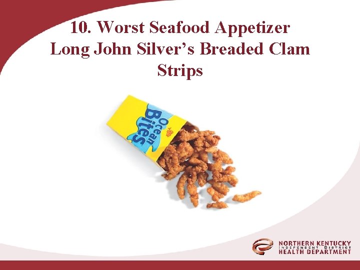 10. Worst Seafood Appetizer Long John Silver’s Breaded Clam Strips 