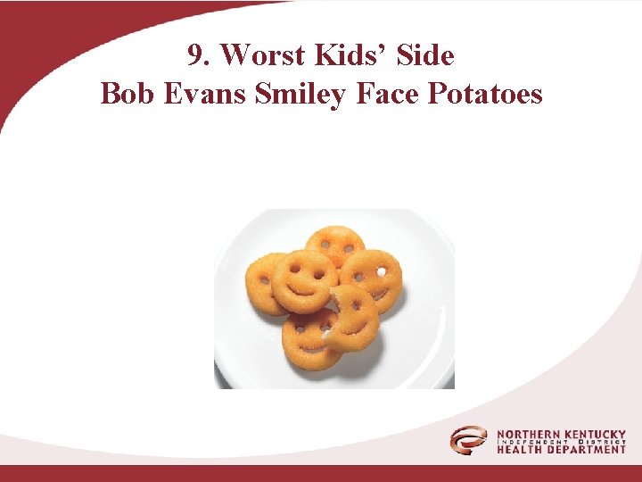  9. Worst Kids’ Side Bob Evans Smiley Face Potatoes 