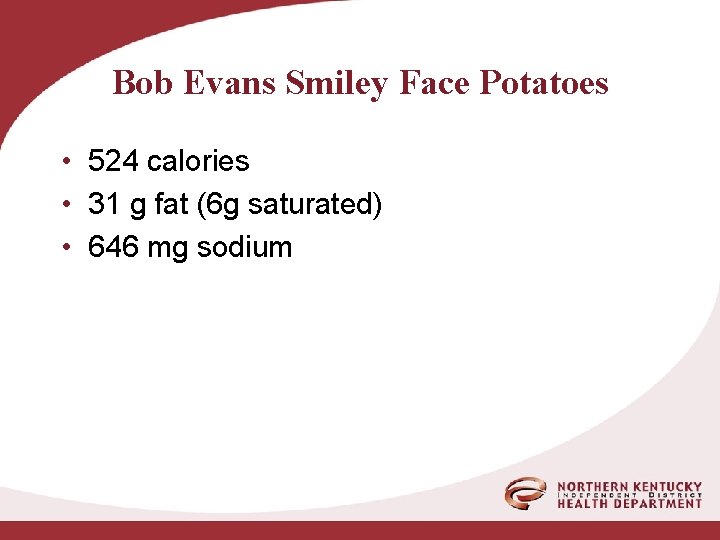 Bob Evans Smiley Face Potatoes • 524 calories • 31 g fat (6 g