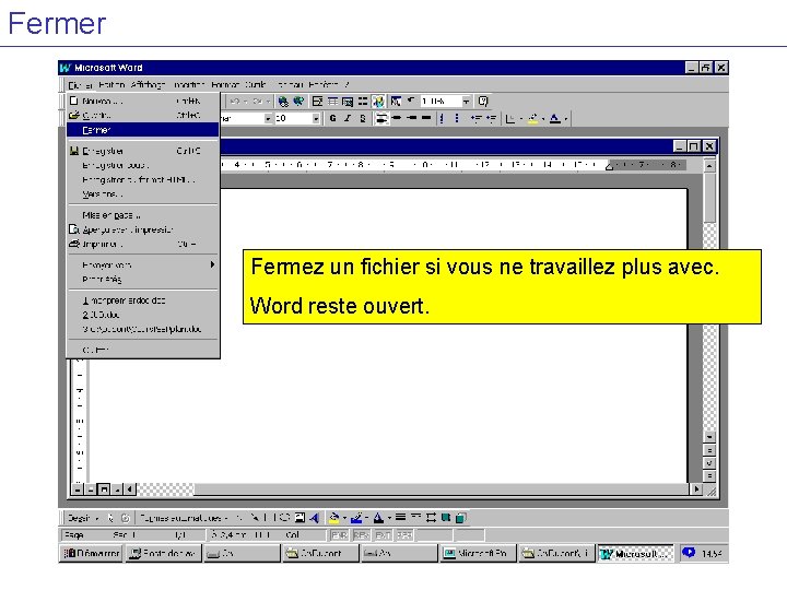 Fermer Fermez un fichier si vous ne travaillez plus avec. Word reste ouvert. 