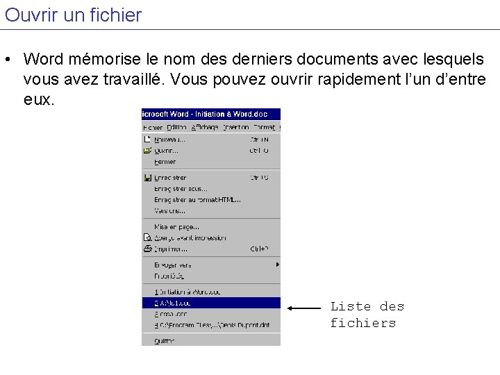 Ouvrir un fichier • Word mémorise le nom des derniers documents avec lesquels vous