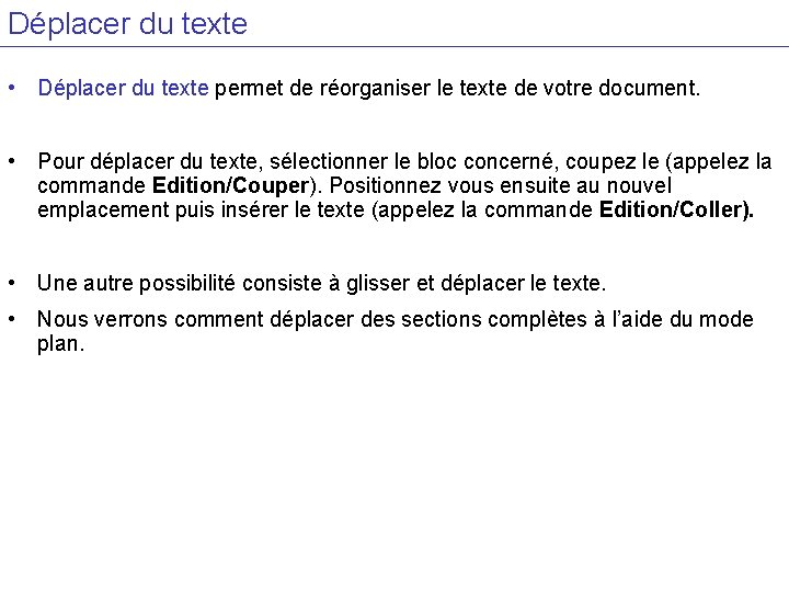 Déplacer du texte • Déplacer du texte permet de réorganiser le texte de votre