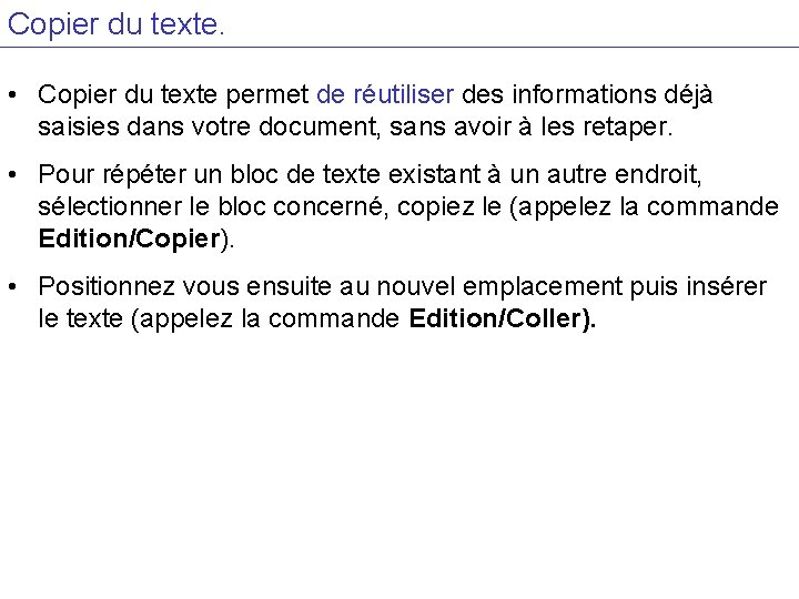 Copier du texte. • Copier du texte permet de réutiliser des informations déjà saisies