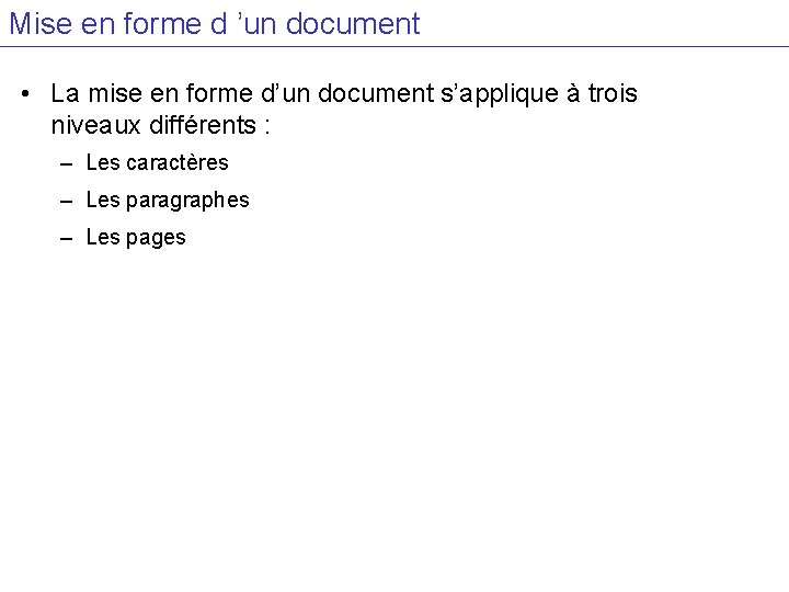 Mise en forme d ’un document • La mise en forme d’un document s’applique