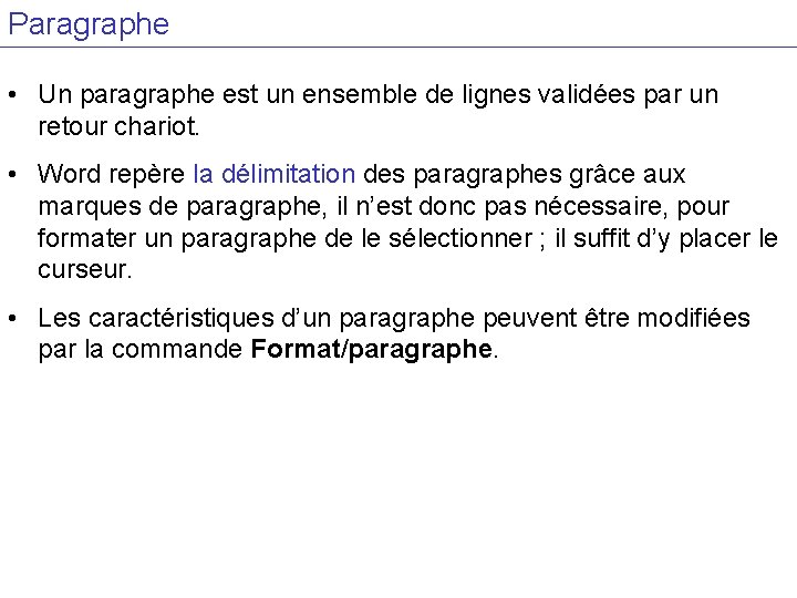 Paragraphe • Un paragraphe est un ensemble de lignes validées par un retour chariot.