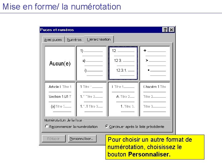 Mise en forme/ la numérotation Pour choisir un autre format de numérotation, choisissez le