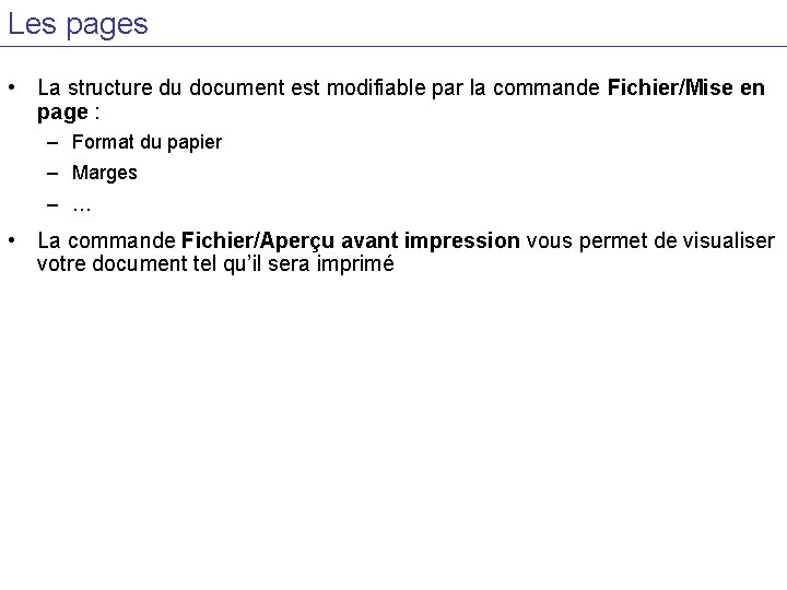 Les pages • La structure du document est modifiable par la commande Fichier/Mise en