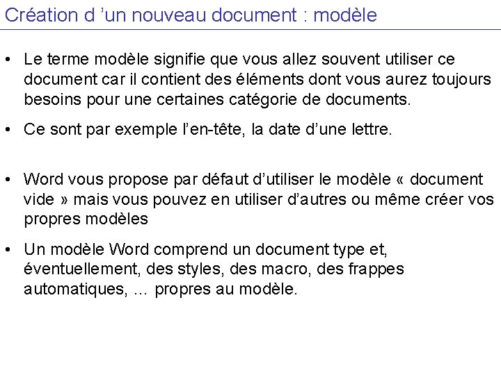 Création d ’un nouveau document : modèle • Le terme modèle signifie que vous