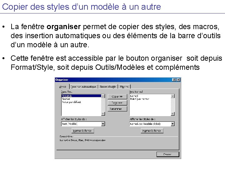 Copier des styles d’un modèle à un autre • La fenêtre organiser permet de