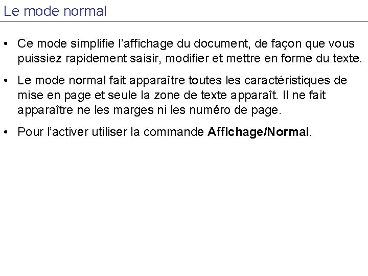 Le mode normal • Ce mode simplifie l’affichage du document, de façon que vous