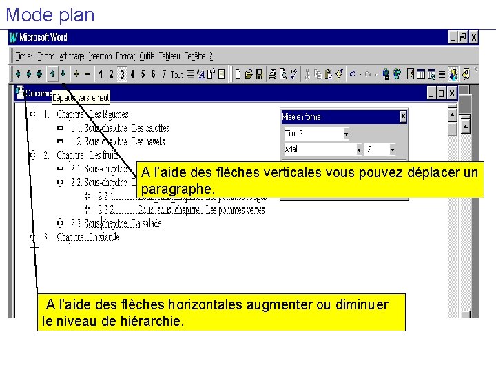 Mode plan A l’aide des flèches verticales vous pouvez déplacer un paragraphe. A l’aide