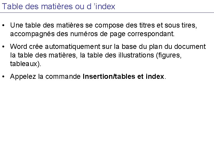 Table des matières ou d ’index • Une table des matières se compose des