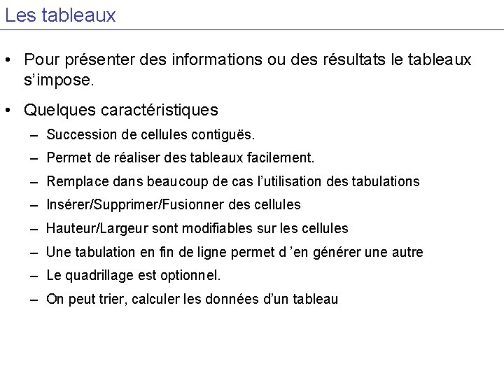 Les tableaux • Pour présenter des informations ou des résultats le tableaux s’impose. •