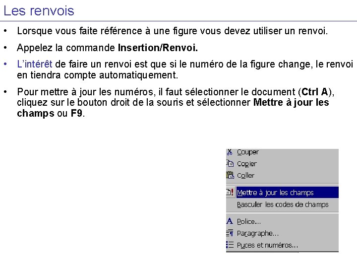 Les renvois • Lorsque vous faite référence à une figure vous devez utiliser un