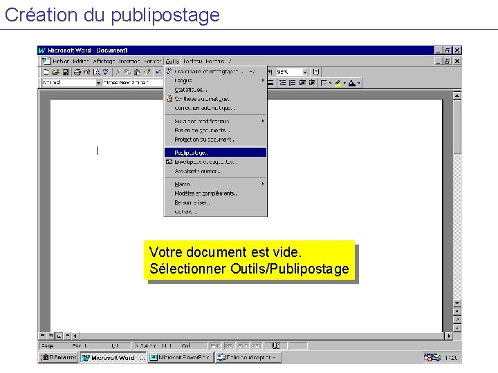 Création du publipostage Votre document est vide. Sélectionner Outils/Publipostage 