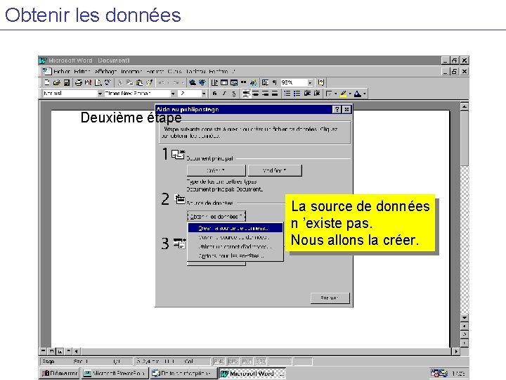 Obtenir les données Deuxième étape La source de données n ’existe pas. Nous allons