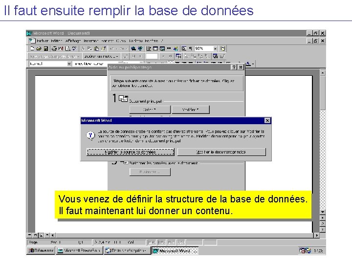 Il faut ensuite remplir la base de données Vous venez de définir la structure