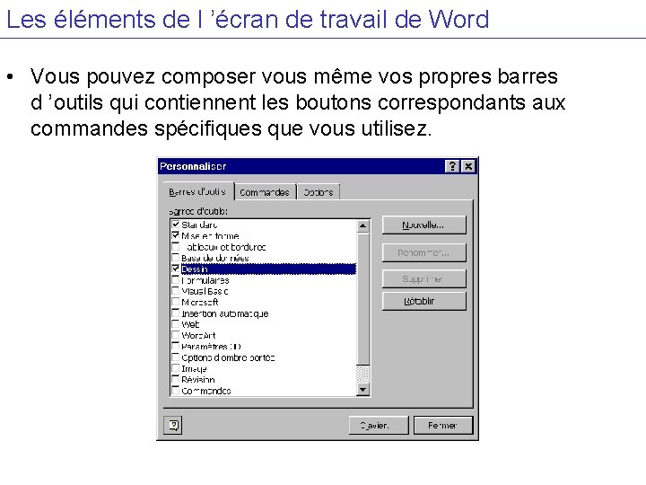 Les éléments de l ’écran de travail de Word • Vous pouvez composer vous