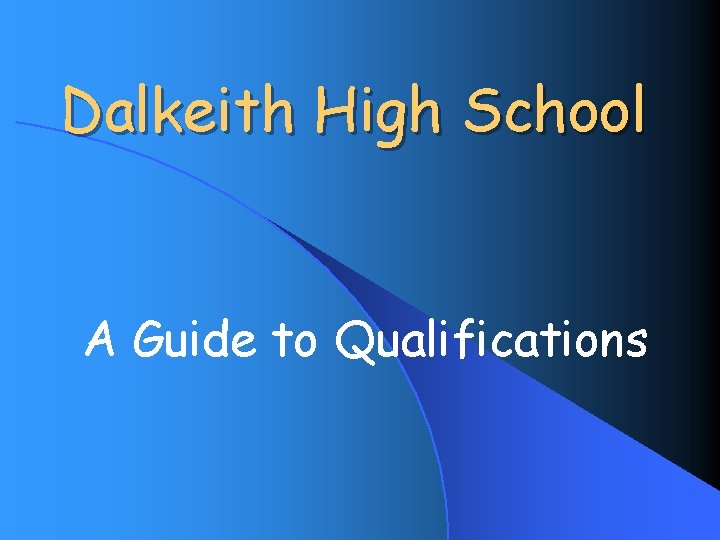 Dalkeith High School A Guide to Qualifications 