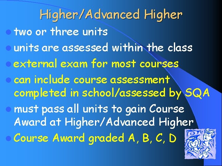 Higher/Advanced Higher l two or three units l units are assessed within the class