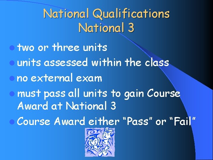 National Qualifications National 3 l two or three units l units assessed within the