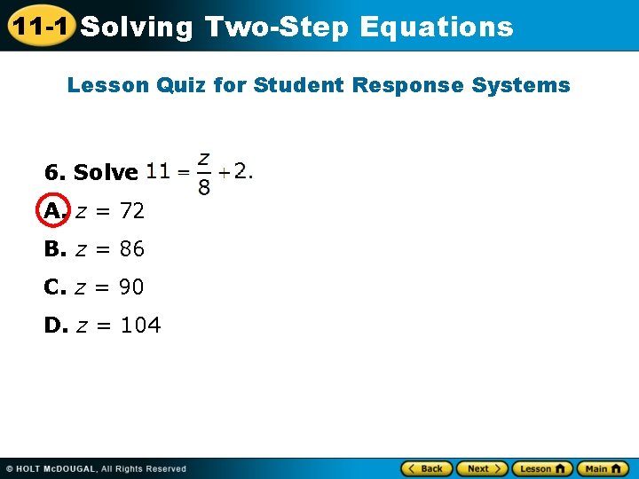 11 -1 Solving Two-Step Equations Lesson Quiz for Student Response Systems 6. Solve A.