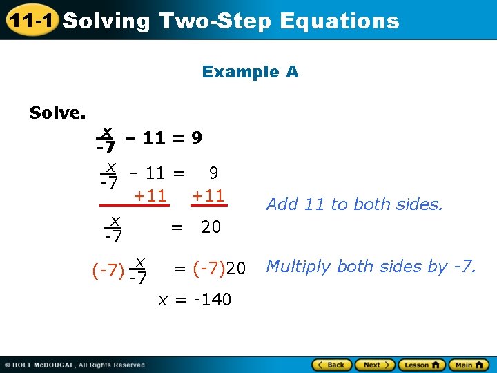 11 -1 Solving Two-Step Equations Example A Solve. x – 11 = 9 -7