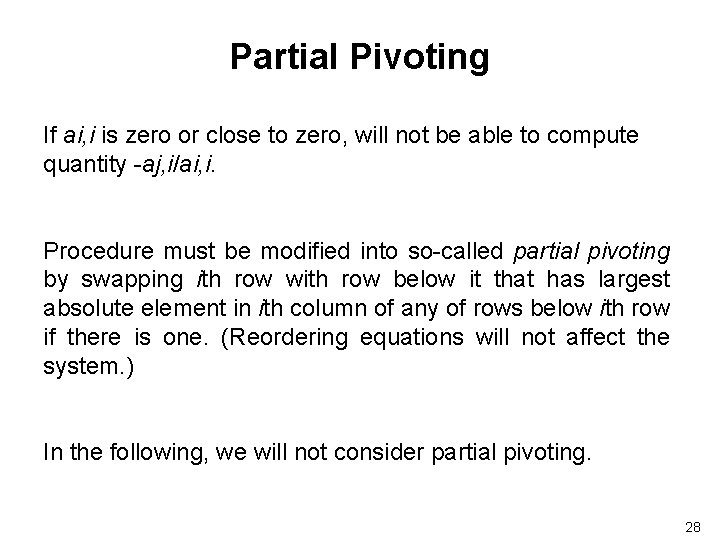 Partial Pivoting If ai, i is zero or close to zero, will not be