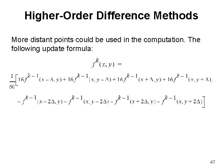 Higher-Order Difference Methods More distant points could be used in the computation. The following