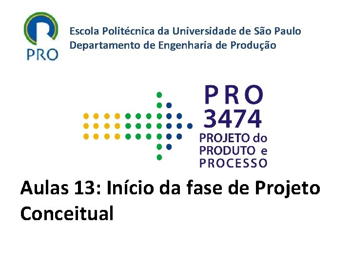 Escola Politécnica da Universidade de São Paulo Departamento de Engenharia de Produção Aulas 13: