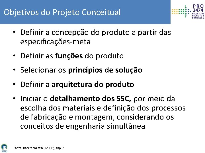Objetivos do Projeto Conceitual • Definir a concepção do produto a partir das especificações-meta
