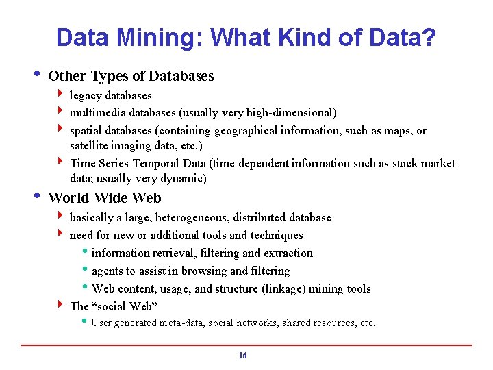 Data Mining: What Kind of Data? i Other Types of Databases 4 legacy databases