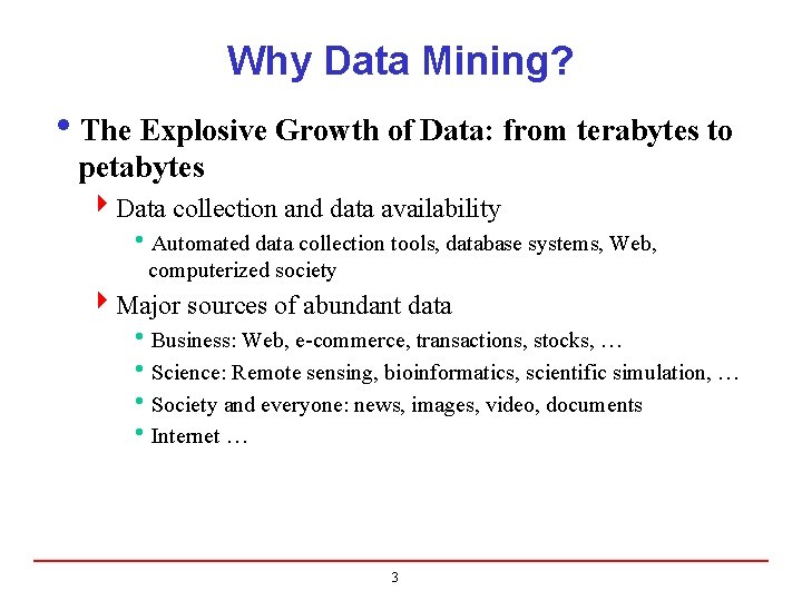 Why Data Mining? i. The Explosive Growth of Data: from terabytes to petabytes 4