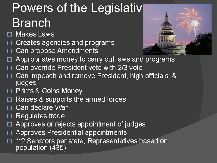Powers of the Legislative Branch � � � � Makes Laws Creates agencies and