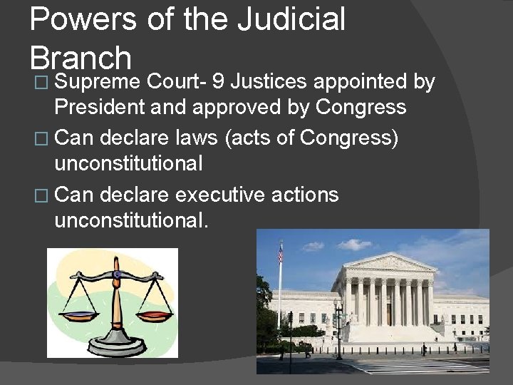 Powers of the Judicial Branch � Supreme Court- 9 Justices appointed by President and
