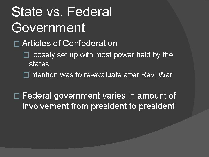 State vs. Federal Government � Articles of Confederation �Loosely set up with most power