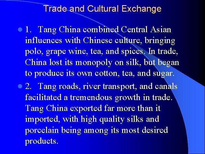 Trade and Cultural Exchange l 1. Tang China combined Central Asian influences with Chinese