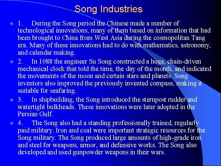 Song Industries 1. During the Song period the Chinese made a number of technological
