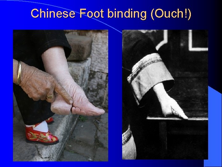 Chinese Foot binding (Ouch!) 