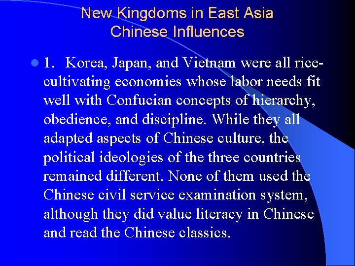 New Kingdoms in East Asia Chinese Influences l 1. Korea, Japan, and Vietnam were