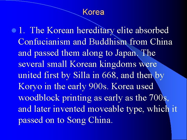 Korea l 1. The Korean hereditary elite absorbed Confucianism and Buddhism from China and