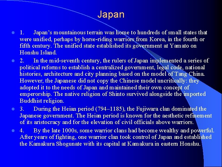 Japan 1. Japan’s mountainous terrain was home to hundreds of small states that were