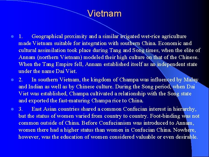 Vietnam 1. Geographical proximity and a similar irrigated wet-rice agriculture made Vietnam suitable for