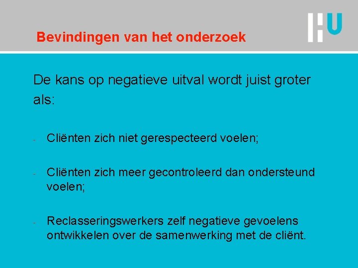 Bevindingen van het onderzoek De kans op negatieve uitval wordt juist groter als: -