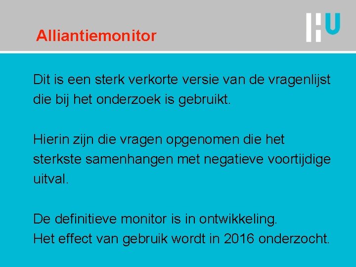 Alliantiemonitor Dit is een sterk verkorte versie van de vragenlijst die bij het onderzoek