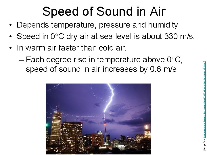  • Depends temperature, pressure and humidity • Speed in 0 C dry air