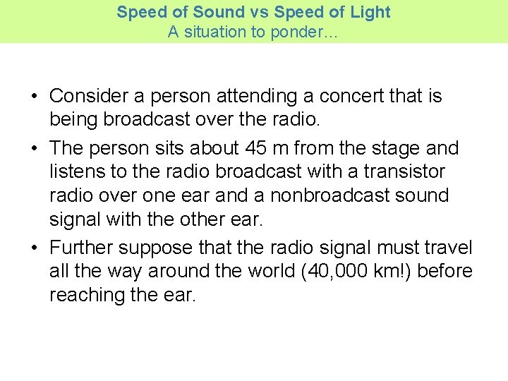 Speed of Sound vs Speed of Light A situation to ponder… • Consider a